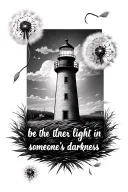 Lighthouse with dandelion seeds and the words" be the light in someone's darkness  tattoo design idea
