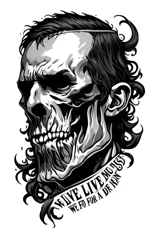 We live, we must die for a man. tattoo design idea