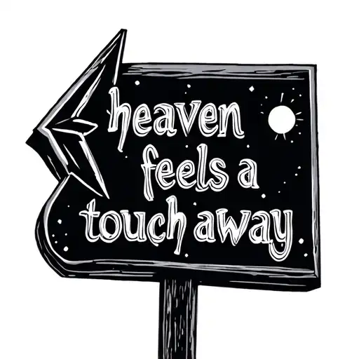 a sign with an arrow pointing upwards thats said : heaven feels a touch away... tattoo design idea