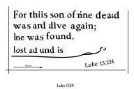 Luke 15:24 - For this son of mine was dead and is alive again; he was lost and is found tattoo design idea