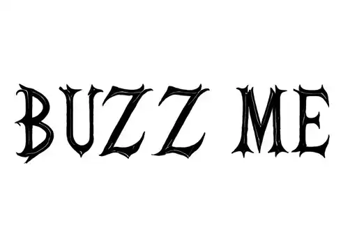 "BUZZ ME" tattoo design idea