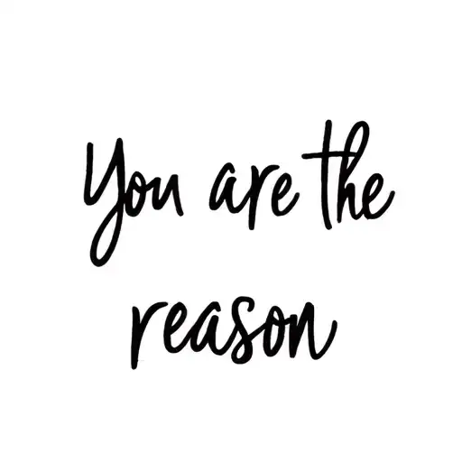 phrase you are the reason tattoo design idea
