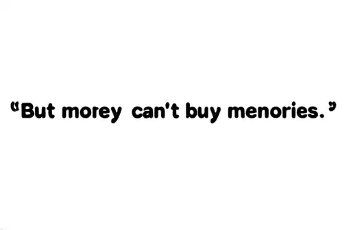 "But money can’t buy memories " tattoo design idea