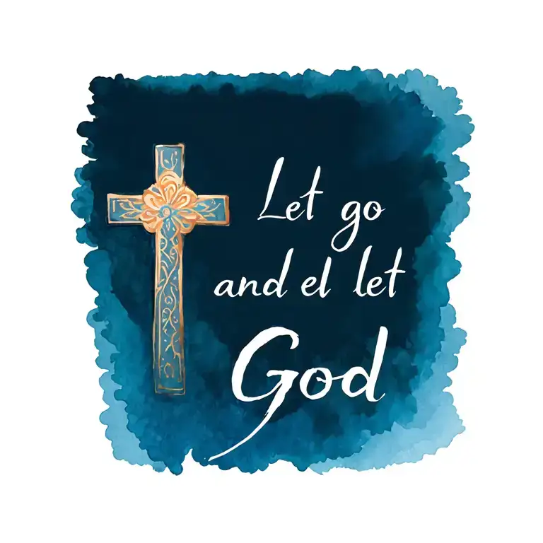 "Let go and let God" cross tattoo tattoo design idea
