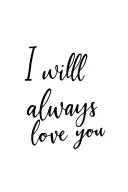 I will always love you tattoo design idea