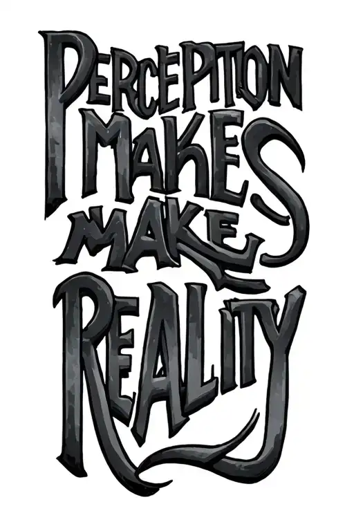 Perception makes reality text tattoo design idea