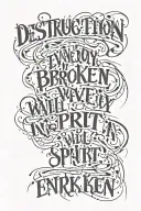 destruction effect with text : Even if my body is broken, my spirit will never give in tattoo design idea