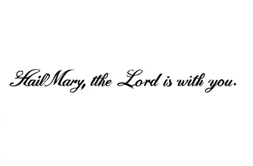 "Hail Mary, the Lord is with you" tattoo design idea