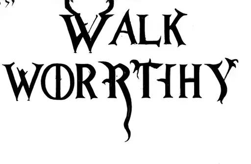 "WALK WORTHY" tattoo design idea