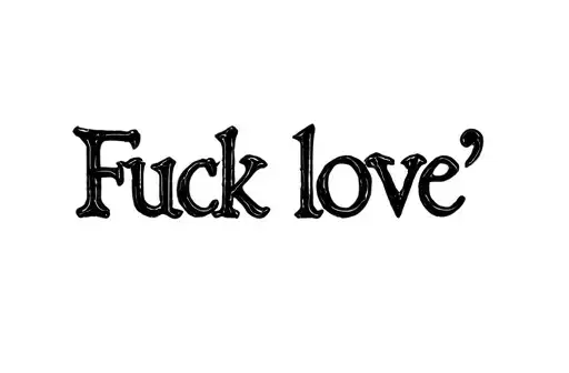 "Fuck love" tattoo design idea