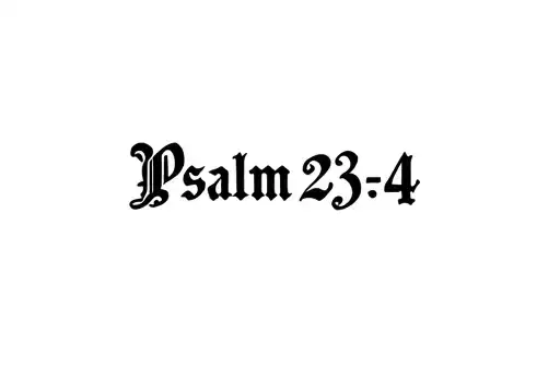 "Psalm 23:4" tattoo design idea