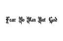 "Fear No Man But God" tattoo design idea