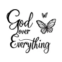 "God over everything" in cursive writing with one big butterfly and two small butterflies tattoo design idea