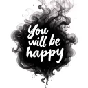 "You will be happy" blurry smoke tattoo design idea