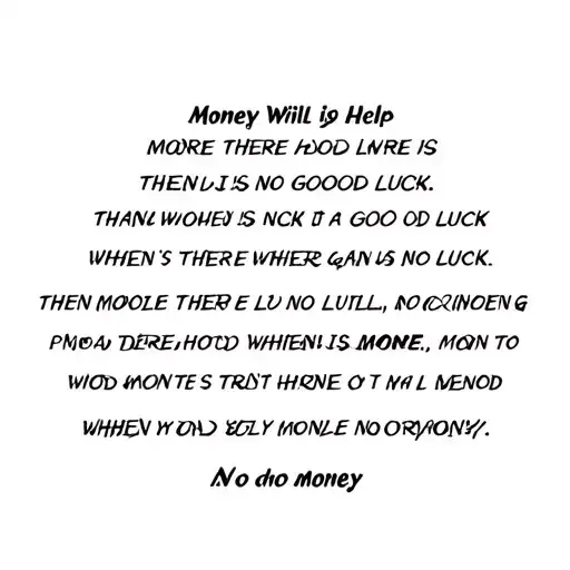 money will help more when there is no good luck than good luck when there is no money tattoo design idea