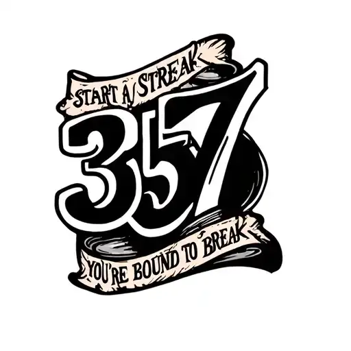 the number 357 surrounded by the words "start a streak you're bound to break" tattoo design idea