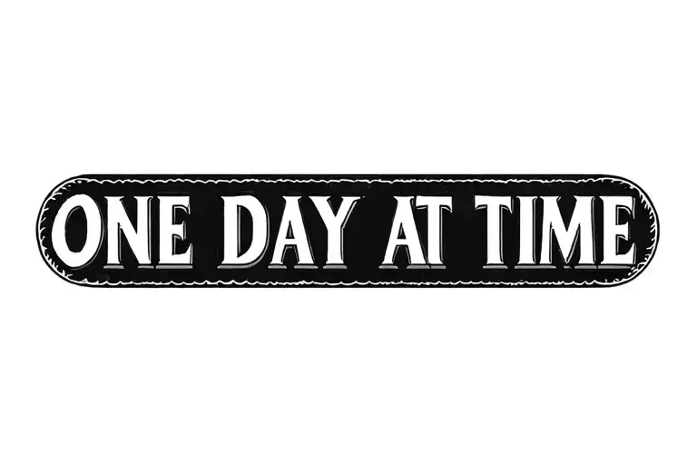 One Day At Time tattoo design idea