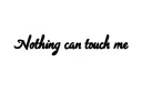 "Nothing can touch me" tattoo design idea