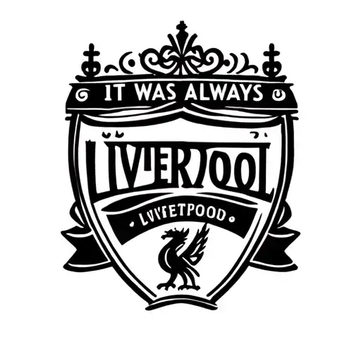"It was always Liverpool " only text tattoo tattoo design idea