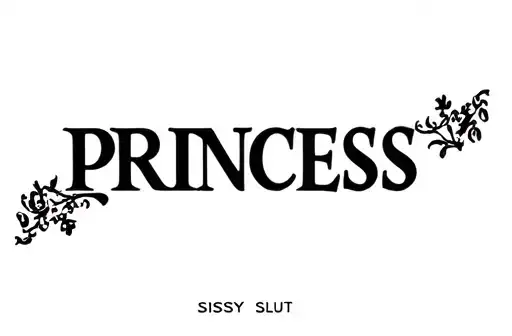 "Princess" "SISSY SLUT" tattoo design idea