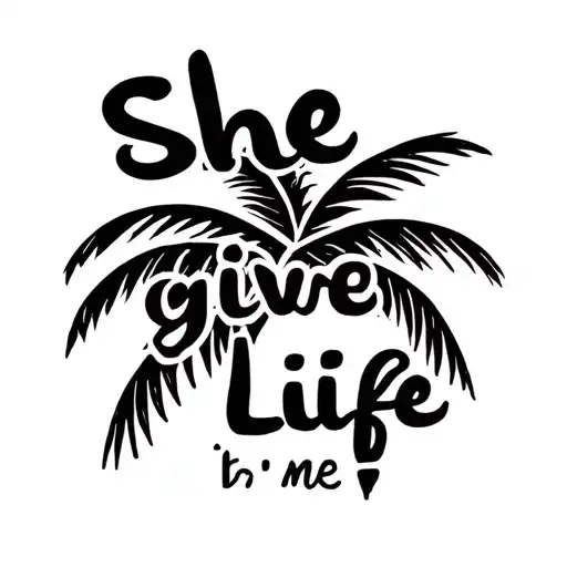 she give me life saying with palm tree simple and cute tattoo design idea