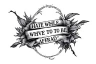 hate while to be afraid tattoo design idea