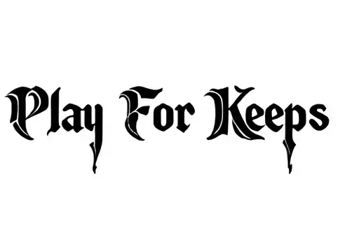"Play For Keeps" tattoo design idea