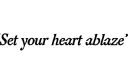 "Set your heart ablaze" tattoo design idea