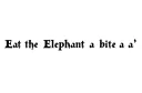 "Eat the elephant a bite at a " tattoo design idea