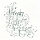 perfectly imperfect lettering script tattoo design idea