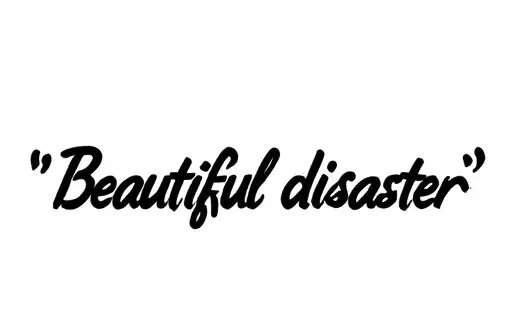 "Beautiful disaster
" tattoo design idea