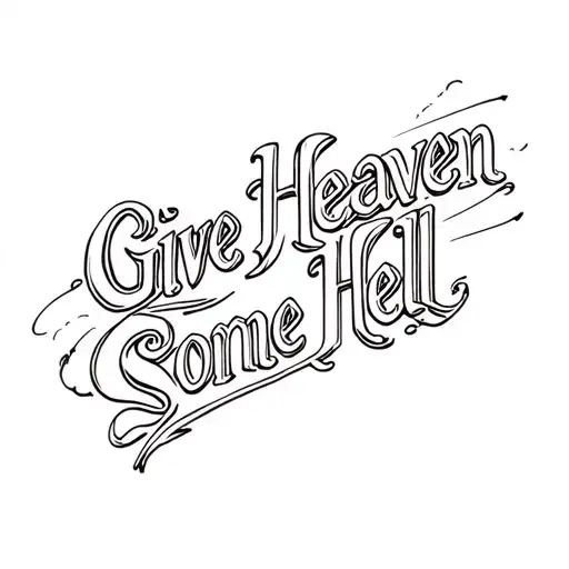 Give Heaven Some Hell text tattoo design idea