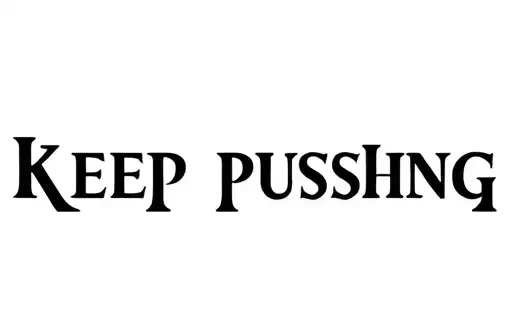 "KEEP PUSHING" tattoo design idea