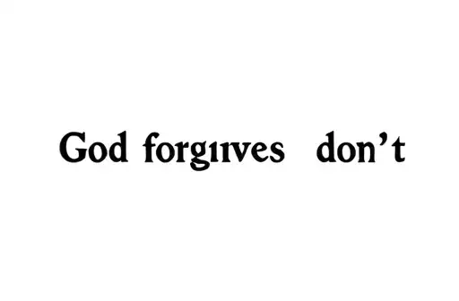 "God forgives I don't " tattoo design idea