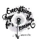 everything happens for a reason in script with a dandelion coming out of the last word and going over the top  tattoo design idea