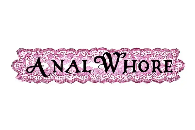 "Anal Whore" "sissy" "slave" "lace" tattoo design idea