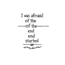 I was afraid of the end and started story tattoo design idea