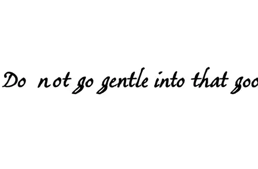 "Do not go gentle into that goo" tattoo design idea