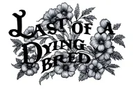 "Last Of A Dying Breed" bed of black and grey flowers tattoo design idea