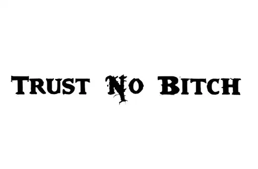 "Trust No Bitch" tattoo design idea