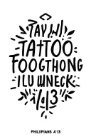 Philippians 4:13 written tattoo design idea
