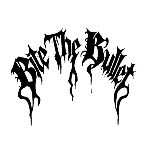 "Bite The Bullet" "Bite The Bullet" Blackwork Dark Lettering Calligraphy Chaotic Hardcore, Soft-Edge, High-Contrast Black Ink Expressive tattoo design idea