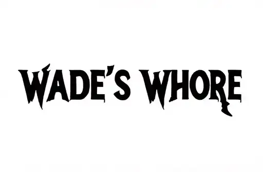 "Wade’s Whore " tattoo design idea