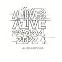 text "ALIVE 2024" tattoo design idea