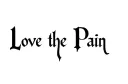 "Love the Pain" "Love the Pain" tattoo design idea