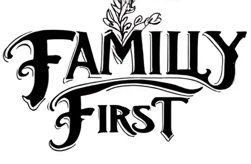 "Family First" tattoo design idea