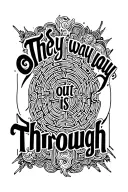 "The only way out is through" labyrinth tattoo design idea