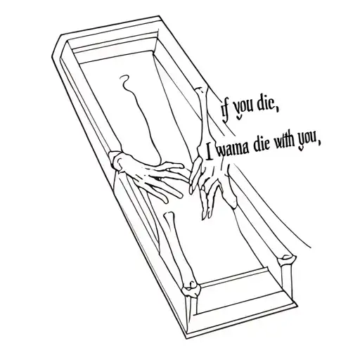  "if you die, i wanna die with you" on a coffin with 2 bone hands touching tattoo design idea