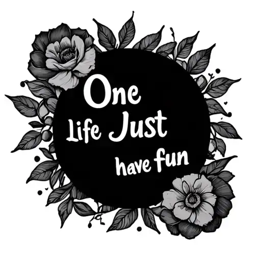 One life Just have fun ❤️ tattoo design idea