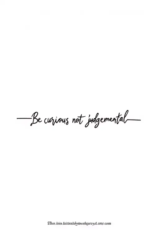 Be Curious Not Judgemental tattoo design idea